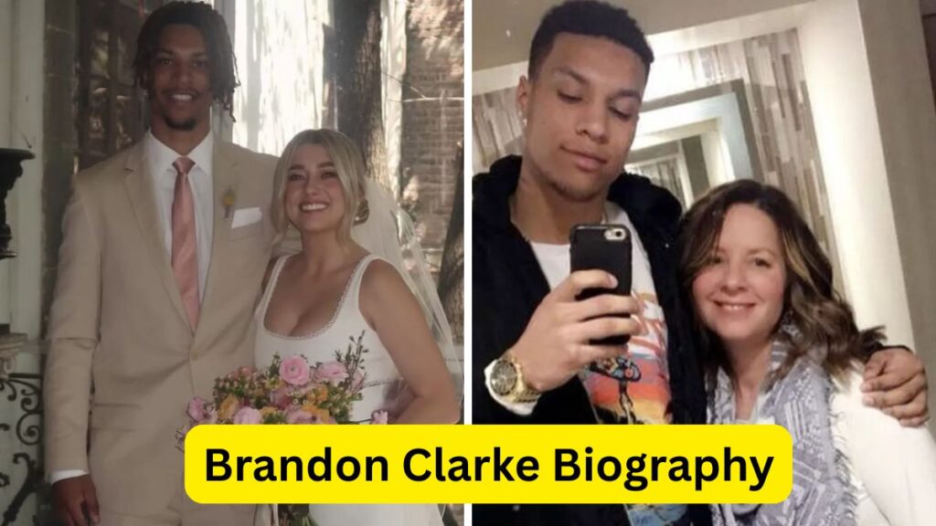 Brandon Clarke Biography