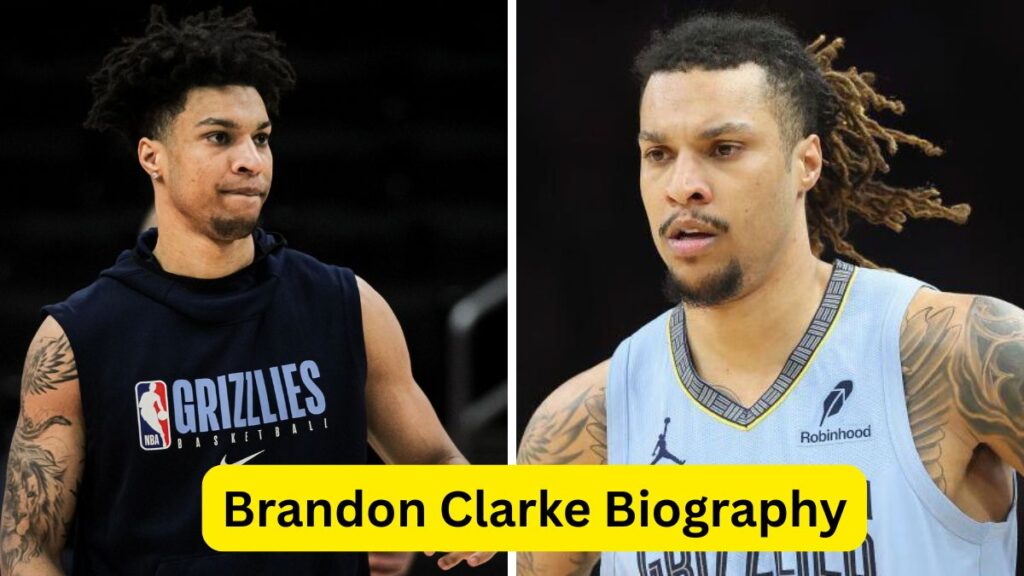 Brandon Clarke Biography