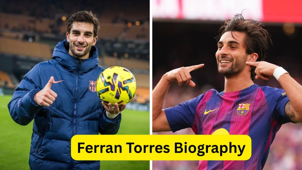 Ferran Torres Biography - Age, Height, Net Worth, Stats & Football Career 7 Ferran Torres Biography