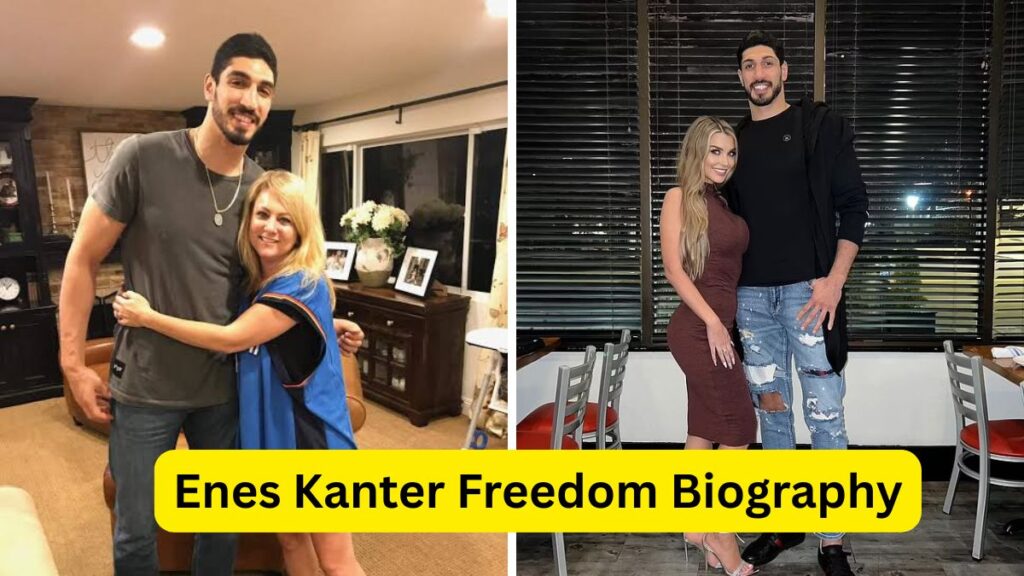 Enes Kanter Freedom Biography
