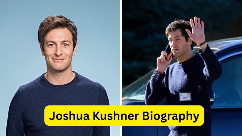 Joshua Kushner Biography
