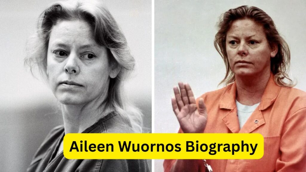 Aileen Wuornos Biography